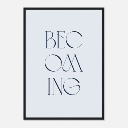 Becoming Framed Print · Inspirational Wall Art - The Growcademy