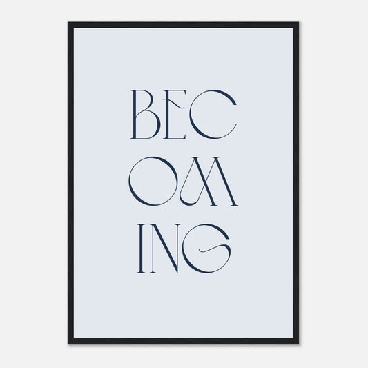 Becoming Framed Print · Inspirational Wall Art - The Growcademy