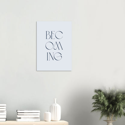 Becoming Art Print (Unframed) · Inspirational Wall Art - The Growcademy