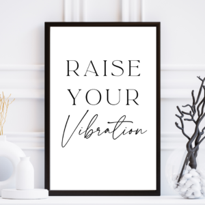 Raise Your Vibration | Digital Print Download