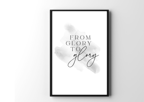 From Glory to Glory | Digital Print Download - Image 2