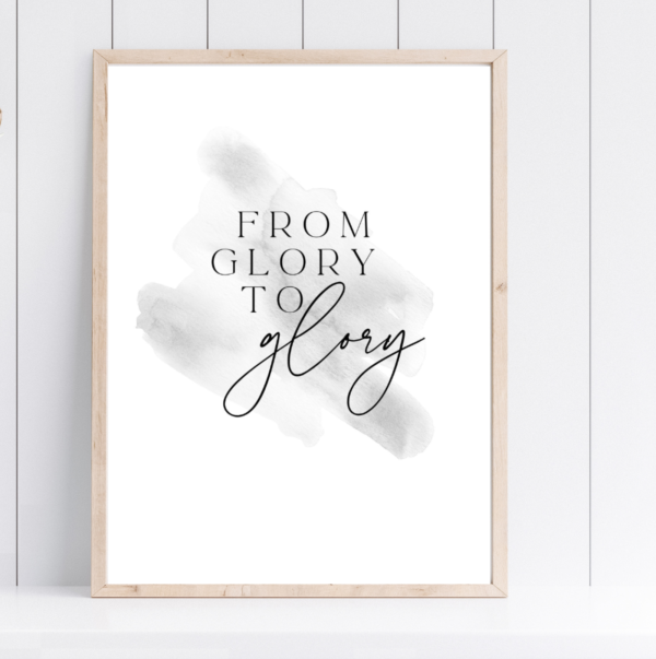 From Glory to Glory | Digital Print Download